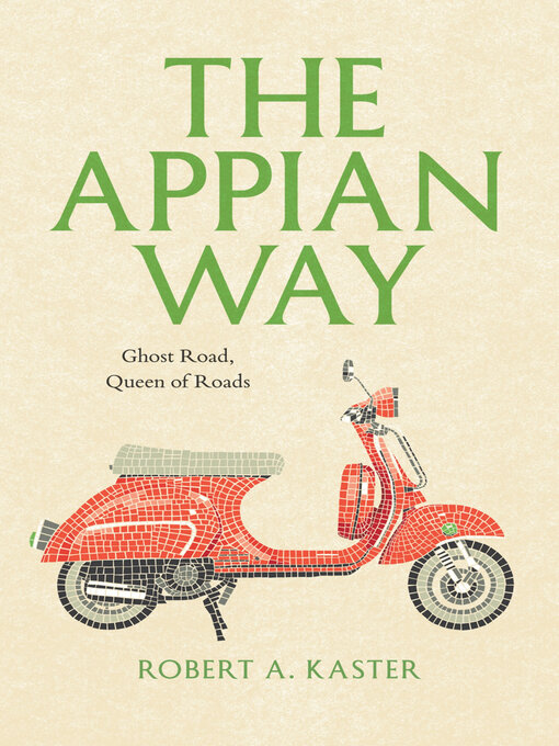 Title details for The Appian Way by Robert A. Kaster - Available